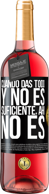 29,95 € Envío gratis | Vino Rosado Edición ROSÉ Cuando das todo y no es suficiente, ahí no es Etiqueta Negra. Etiqueta personalizable Vino joven Cosecha 2024 Tempranillo