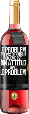 29,95 € Envoi gratuit | Vin rosé Édition ROSÉ Le problème n'est pas le problème. Le problème est ton attitude avec le problème Étiquette Noire. Étiquette personnalisable Vin jeune Récolte 2023 Tempranillo