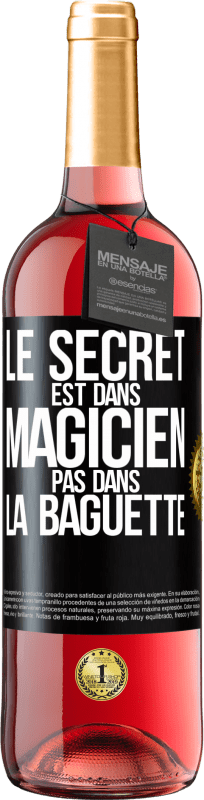 29,95 € Envoi gratuit | Vin rosé Édition ROSÉ Le secret est dans magicien pas dans la baguette Étiquette Noire. Étiquette personnalisable Vin jeune Récolte 2024 Tempranillo