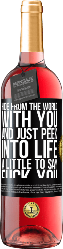 29,95 € Free Shipping | Rosé Wine ROSÉ Edition Hide from the world with you and just peek into life a little to say fuck you Black Label. Customizable label Young wine Harvest 2024 Tempranillo