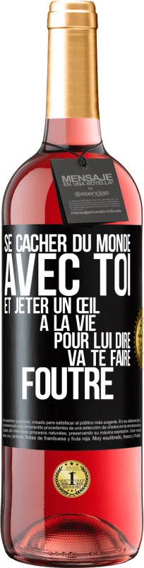 29,95 € Envoi gratuit | Vin rosé Édition ROSÉ Se cacher du monde avec toi et jeter un œil à la vie pour lui dire va te faire foutre Étiquette Noire. Étiquette personnalisable Vin jeune Récolte 2024 Tempranillo