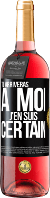 29,95 € Envoi gratuit | Vin rosé Édition ROSÉ Tu arriveras à moi ... J'en suis certain Étiquette Noire. Étiquette personnalisable Vin jeune Récolte 2025 Tempranillo