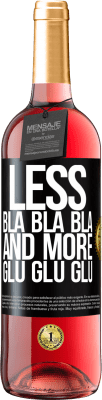 29,95 € Free Shipping | Rosé Wine ROSÉ Edition Less Bla Bla Bla and more Glu Glu Glu Black Label. Customizable label Young wine Harvest 2025 Tempranillo