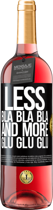 29,95 € Free Shipping | Rosé Wine ROSÉ Edition Less Bla Bla Bla and more Glu Glu Glu Black Label. Customizable label Young wine Harvest 2023 Tempranillo