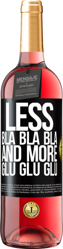 29,95 € Free Shipping | Rosé Wine ROSÉ Edition Less Bla Bla Bla and more Glu Glu Glu Black Label. Customizable label Young wine Harvest 2024 Tempranillo