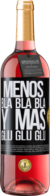 29,95 € Envío gratis | Vino Rosado Edición ROSÉ Menos Bla Bla Bla y más Glu Glu Glu Etiqueta Negra. Etiqueta personalizable Vino joven Cosecha 2025 Tempranillo
