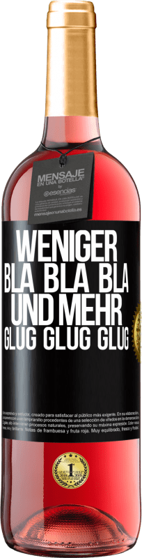 29,95 € Kostenloser Versand | Roséwein ROSÉ Ausgabe Weniger Bla Bla Bla, und mehr Glug Glug Glug Schwarzes Etikett. Anpassbares Etikett Junger Wein Ernte 2024 Tempranillo