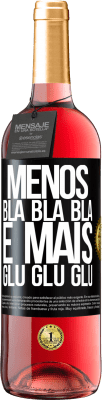 29,95 € Envio grátis | Vinho rosé Edição ROSÉ Menos Bla Bla Bla e mais Glu Glu Glu Etiqueta Preta. Etiqueta personalizável Vinho jovem Colheita 2025 Tempranillo