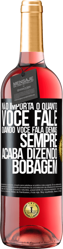 29,95 € Envio grátis | Vinho rosé Edição ROSÉ Não importa o quanto você fale, quando você fala demais, sempre acaba dizendo bobagem Etiqueta Preta. Etiqueta personalizável Vinho jovem Colheita 2024 Tempranillo