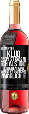 29,95 € Kostenloser Versand | Roséwein ROSÉ Ausgabe Der Vorteil klug zu sein, ist, dass man sich als Idiot ausgeben kann, während es umgekehrte unmöglich ist Schwarzes Etikett. Anpassbares Etikett Junger Wein Ernte 2025 Tempranillo