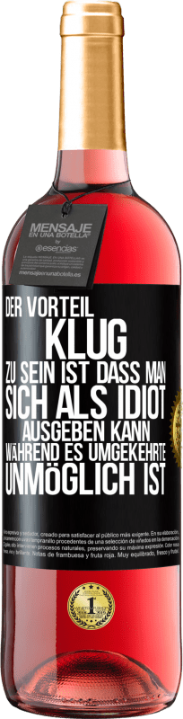 29,95 € Kostenloser Versand | Roséwein ROSÉ Ausgabe Der Vorteil klug zu sein, ist, dass man sich als Idiot ausgeben kann, während es umgekehrte unmöglich ist Schwarzes Etikett. Anpassbares Etikett Junger Wein Ernte 2024 Tempranillo