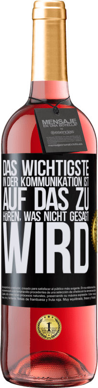 29,95 € Kostenloser Versand | Roséwein ROSÉ Ausgabe Das Wichtigste in der Kommunikation ist, auf das zu hören, was nicht gesagt wird Schwarzes Etikett. Anpassbares Etikett Junger Wein Ernte 2024 Tempranillo