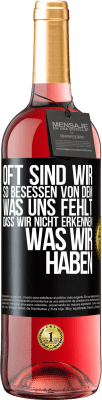 29,95 € Kostenloser Versand | Roséwein ROSÉ Ausgabe Oft sind wir so besessen von dem, was uns fehlt, dass wir nicht erkennen, was wir haben Schwarzes Etikett. Anpassbares Etikett Junger Wein Ernte 2024 Tempranillo