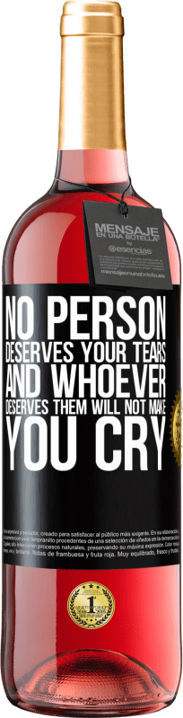 29,95 € Free Shipping | Rosé Wine ROSÉ Edition No person deserves your tears, and whoever deserves them will not make you cry Black Label. Customizable label Young wine Harvest 2024 Tempranillo