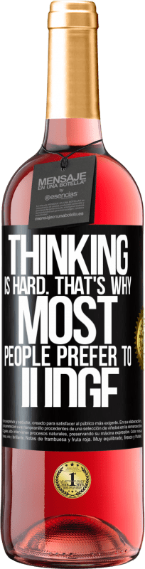 29,95 € Free Shipping | Rosé Wine ROSÉ Edition Thinking is hard. That's why most people prefer to judge Black Label. Customizable label Young wine Harvest 2023 Tempranillo