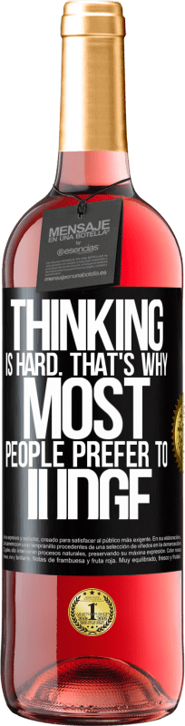 29,95 € Free Shipping | Rosé Wine ROSÉ Edition Thinking is hard. That's why most people prefer to judge Black Label. Customizable label Young wine Harvest 2024 Tempranillo