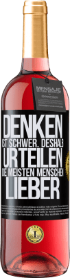 29,95 € Kostenloser Versand | Roséwein ROSÉ Ausgabe Denken ist schwer. Deshalb urteilen die meisten Menschen lieber Schwarzes Etikett. Anpassbares Etikett Junger Wein Ernte 2023 Tempranillo