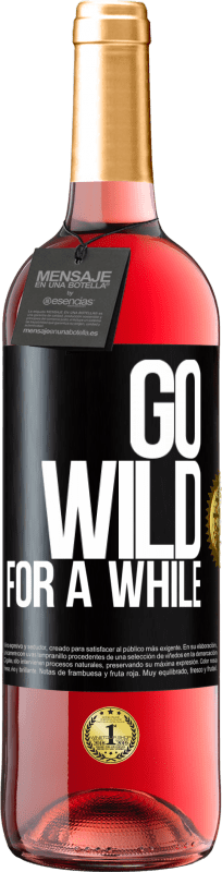 29,95 € 送料無料 | ロゼワイン ROSÉエディション Go wild for a while ブラックラベル. カスタマイズ可能なラベル 若いワイン 収穫 2023 Tempranillo
