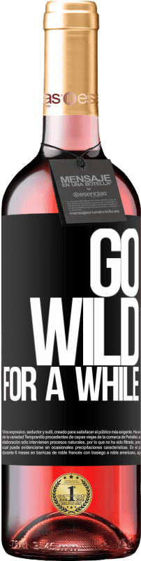 29,95 € Envoi gratuit | Vin rosé Édition ROSÉ Go wild for a while Étiquette Noire. Étiquette personnalisable Vin jeune Récolte 2023 Tempranillo