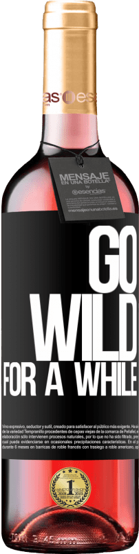 29,95 € Envoi gratuit | Vin rosé Édition ROSÉ Go wild for a while Étiquette Noire. Étiquette personnalisable Vin jeune Récolte 2025 Tempranillo