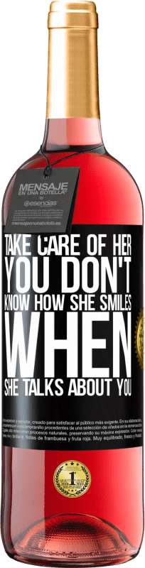 29,95 € Free Shipping | Rosé Wine ROSÉ Edition Take care of her. You don't know how he smiles when he talks about you Black Label. Customizable label Young wine Harvest 2023 Tempranillo