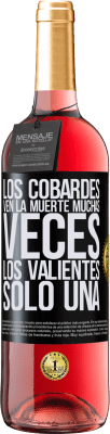 29,95 € Envío gratis | Vino Rosado Edición ROSÉ Los cobardes ven la muerte muchas veces. Los valientes sólo una Etiqueta Negra. Etiqueta personalizable Vino joven Cosecha 2024 Tempranillo