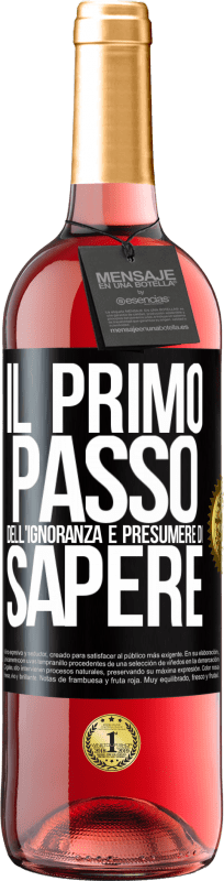 29,95 € Spedizione Gratuita | Vino rosato Edizione ROSÉ Il primo passo dell'ignoranza è presumere di sapere Etichetta Nera. Etichetta personalizzabile Vino giovane Raccogliere 2024 Tempranillo