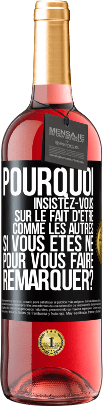 29,95 € Envoi gratuit | Vin rosé Édition ROSÉ Pourquoi insistez-vous sur le fait d'être comme les autres si vous êtes né pour vous faire remarquer? Étiquette Noire. Étiquette personnalisable Vin jeune Récolte 2024 Tempranillo