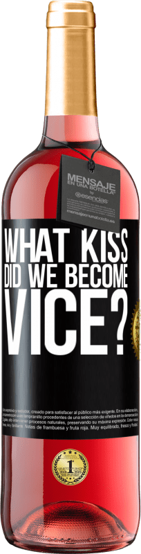 29,95 € Free Shipping | Rosé Wine ROSÉ Edition what kiss did we become vice? Black Label. Customizable label Young wine Harvest 2024 Tempranillo