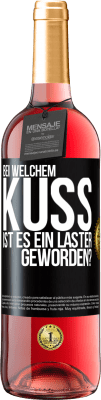 29,95 € Kostenloser Versand | Roséwein ROSÉ Ausgabe Bei welchem Kuss ist es ein Laster geworden? Schwarzes Etikett. Anpassbares Etikett Junger Wein Ernte 2023 Tempranillo