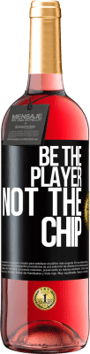 29,95 € Free Shipping | Rosé Wine ROSÉ Edition Be the player, not the chip Black Label. Customizable label Young wine Harvest 2025 Tempranillo