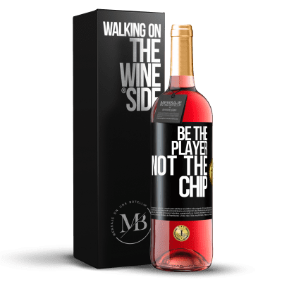 «Be the player, not the chip» ROSÉ Edition