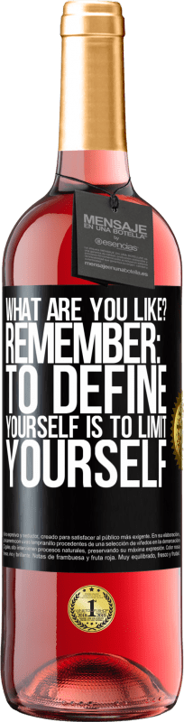29,95 € Free Shipping | Rosé Wine ROSÉ Edition what are you like? Remember: To define yourself is to limit yourself Black Label. Customizable label Young wine Harvest 2023 Tempranillo