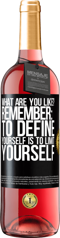 29,95 € Free Shipping | Rosé Wine ROSÉ Edition what are you like? Remember: To define yourself is to limit yourself Black Label. Customizable label Young wine Harvest 2024 Tempranillo