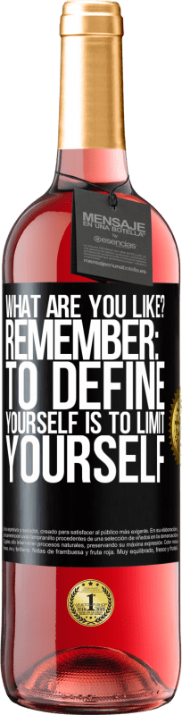 29,95 € Free Shipping | Rosé Wine ROSÉ Edition what are you like? Remember: To define yourself is to limit yourself Black Label. Customizable label Young wine Harvest 2025 Tempranillo