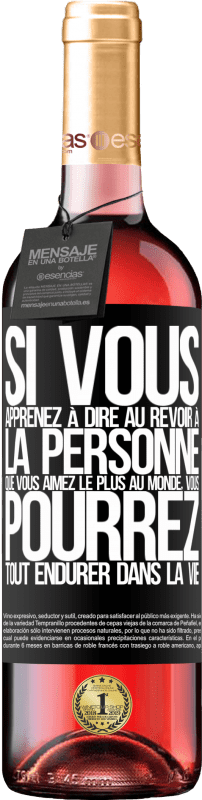 29,95 € Envoi gratuit | Vin rosé Édition ROSÉ Si vous apprenez à dire au revoir à la personne que vous aimez le plus au monde, vous pourrez tout endurer dans la vie Étiquette Noire. Étiquette personnalisable Vin jeune Récolte 2024 Tempranillo