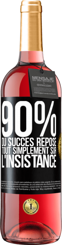 29,95 € Envoi gratuit | Vin rosé Édition ROSÉ 90% du succès repose tout simplement sur l'insistance Étiquette Noire. Étiquette personnalisable Vin jeune Récolte 2023 Tempranillo