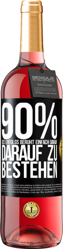 29,95 € Kostenloser Versand | Roséwein ROSÉ Ausgabe 90% des Erfolgs beruht einfach darauf, darauf zu bestehen Schwarzes Etikett. Anpassbares Etikett Junger Wein Ernte 2024 Tempranillo