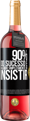 29,95 € Envio grátis | Vinho rosé Edição ROSÉ 90% do sucesso é baseado simplesmente em insistir Etiqueta Preta. Etiqueta personalizável Vinho jovem Colheita 2024 Tempranillo