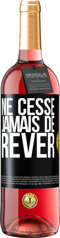 29,95 € Envoi gratuit | Vin rosé Édition ROSÉ Ne cesse jamais de rêver Étiquette Noire. Étiquette personnalisable Vin jeune Récolte 2024 Tempranillo