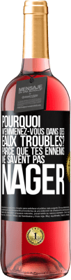 29,95 € Envoi gratuit | Vin rosé Édition ROSÉ Pourquoi m'emmenez-vous dans des eaux troubles? Parce que tes ennemis ne savent pas nager Étiquette Noire. Étiquette personnalisable Vin jeune Récolte 2023 Tempranillo