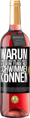 29,95 € Kostenloser Versand | Roséwein ROSÉ Ausgabe Warum nimmst du mich ins tiefe Wasser? Weil deine Feinde nicht schwimmen können Schwarzes Etikett. Anpassbares Etikett Junger Wein Ernte 2023 Tempranillo