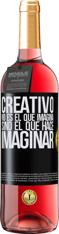 29,95 € Envío gratis | Vino Rosado Edición ROSÉ Creativo no es el que imagina, sino el que hace imaginar Etiqueta Negra. Etiqueta personalizable Vino joven Cosecha 2024 Tempranillo