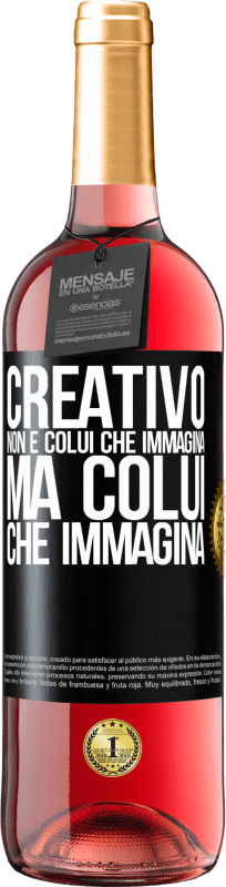 29,95 € Spedizione Gratuita | Vino rosato Edizione ROSÉ Creativo non è colui che immagina, ma colui che immagina Etichetta Nera. Etichetta personalizzabile Vino giovane Raccogliere 2024 Tempranillo