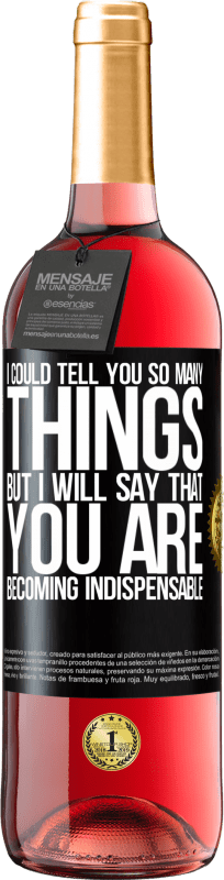 29,95 € Free Shipping | Rosé Wine ROSÉ Edition I could tell you so many things, but we are going to leave it when you are becoming indispensable Black Label. Customizable label Young wine Harvest 2024 Tempranillo