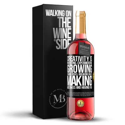 «Creativity is inventing, experimenting, growing, taking risks, breaking rules, making mistakes, and having fun» ROSÉ Edition