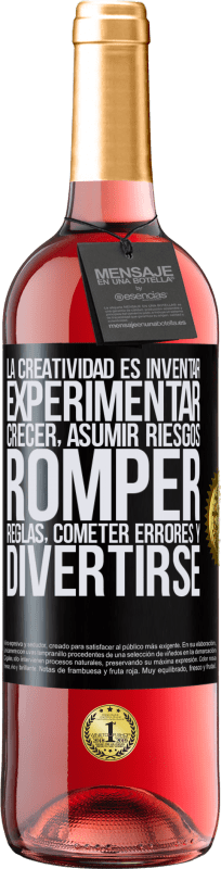 29,95 € Envío gratis | Vino Rosado Edición ROSÉ La creatividad es inventar, experimentar, crecer, asumir riesgos, romper reglas, cometer errores y divertirse Etiqueta Negra. Etiqueta personalizable Vino joven Cosecha 2024 Tempranillo