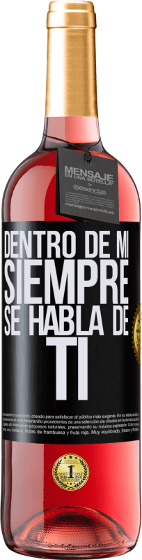 29,95 € Envío gratis | Vino Rosado Edición ROSÉ Dentro de mí siempre se habla de ti Etiqueta Negra. Etiqueta personalizable Vino joven Cosecha 2024 Tempranillo