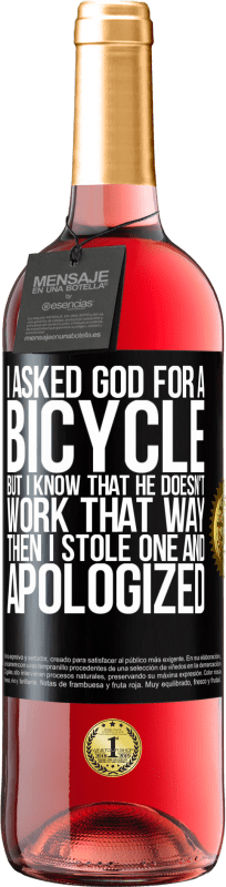 29,95 € Бесплатная доставка | Розовое вино Издание ROSÉ Я попросил у Бога велосипед, но я знаю, что Он так не работает. Тогда я украл один и извинился Черная метка. Настраиваемая этикетка Молодое вино Урожай 2023 Tempranillo
