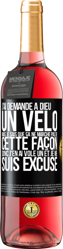 29,95 € Envoi gratuit | Vin rosé Édition ROSÉ J'ai demandé à Dieu un vélo mais je sais que ça ne marche pas de cette façon. Donc j'en ai volé un et je me suis excusé Étiquette Noire. Étiquette personnalisable Vin jeune Récolte 2024 Tempranillo